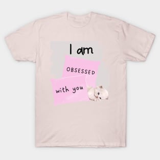 I am obsessed with you_cute cat T-Shirt